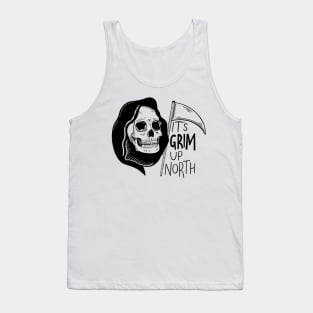 It’s Grim Up North Tank Top